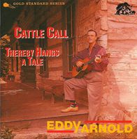 Eddy Arnold - Cattle Call - Thereby Hangs A Tale
